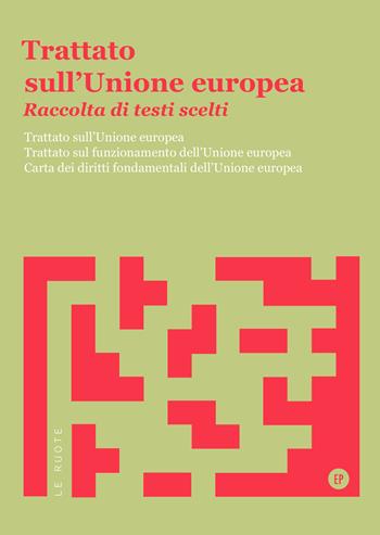 Trattato sull'Unione Europea. Raccolta di testi scelti. Trattato sull'Unione Europea. Trattato sul funzionamento dell'Unione Europea. Carta dei diritti fondamentali dell'Unione Europea  - Libro Pigreco Edizioni 2022, Le ruote | Libraccio.it