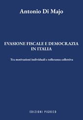 Evasione fiscale e democrazia in Italia. Tra motivazioni individuali e tolleranza collettiva