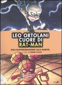Leo Ortolani. Cuore di Rat-Man. Dall'autoproduzione alla Marvel  - Libro Coniglio Editore 2004, Scuola di fumetto. Saggi | Libraccio.it