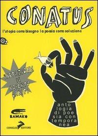 Conatus. L'utopia come bisogno, la poesia come soluzione  - Libro Coniglio Editore 2005, Tutte le strade | Libraccio.it