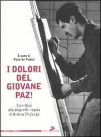I dolori del giovane Paz! Contributi alla biografia negata di Andrea Pazienza  - Libro Coniglio Editore 2005, Maxima amoralia | Libraccio.it