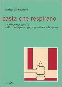 Basta che respirano. Il metodo del cuscino e altri stratagemmi per sopravvivere alle donne - Gionata Zarantonello - Libro Coniglio Editore 2005, I lemming | Libraccio.it
