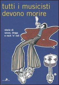 Tutti i musicisti devono morire  - Libro Coniglio Editore 2005, I lemming | Libraccio.it