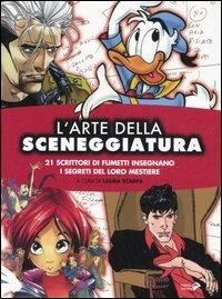 L'arte della sceneggiatura. 21 scrittori di fumetti insegnano i segreti del loro mestiere  - Libro Coniglio Editore 2006, Scuola di fumetto. Saggi | Libraccio.it