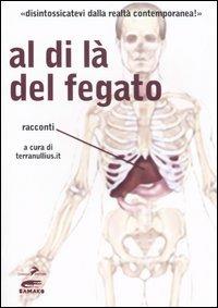 Al di là del fegato  - Libro Coniglio Editore 2006, Tutte le strade | Libraccio.it