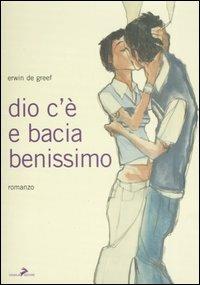 Dio c'è e bacia benissimo - Erwin De Greef - Libro Coniglio Editore 2006, I lemming | Libraccio.it
