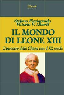 Il mondo di Leone XIII d'incontro della chiesa con il XX secolo - Stefano Picciaredda, Vittorio V. Alberti - Libro Fondazione Liberal 2006 | Libraccio.it