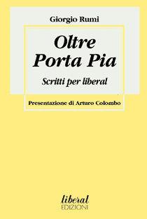 Oltre Porta Pia - Giorgio Rumi - Libro Fondazione Liberal 2006 | Libraccio.it