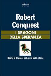 I dragoni della speranza. Realtà e illusioni nel corso della storia