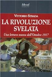 La rivoluzione svelata. Una lettura nuova dell'ottobre 1917 un'altra prospettiva