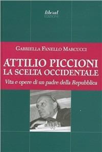 Attilio Piccioni. La scelta occidentale - Gabriella Fanello Marcucci - Libro Fondazione Liberal 2011 | Libraccio.it