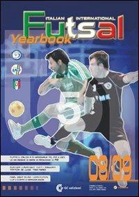 Futsal yearbook italian and international 08/09 - Gabriele Congiu, William Porcheddu, Marco Calabretta - Libro GC Edizioni 2009 | Libraccio.it