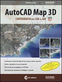 AutoCad Map 3D 2010-2011. Cartografia dal CAD al GIS  - Libro GC Edizioni 2011 | Libraccio.it
