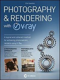 Photography & rendering with V-Ray. Con DVD - Ciro Sannino - Libro GC Edizioni 2013 | Libraccio.it