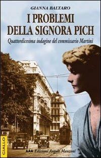I problemi della signora Pich. Quattordicesima indagine del commissario Martini - Gianna Baltaro - Libro Edizioni Angolo Manzoni 2003, EAM narrativa | Libraccio.it