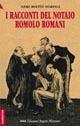 I racconti del notaio. Romolo Romani - Neri Mietti Norega - Libro Edizioni Angolo Manzoni 2010, EAM narrativa.Caratteri diversi | Libraccio.it