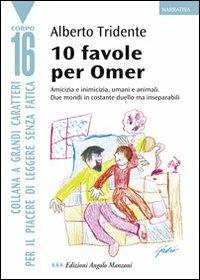 Dieci favole per Omer. Ediz. a caratteri grandi - Alberto Tridente - Libro Edizioni Angolo Manzoni 2010, Corpo 16 Junior | Libraccio.it