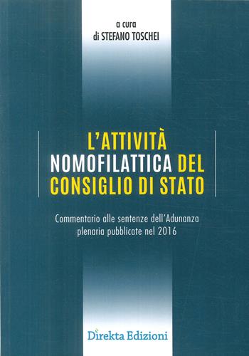 L' attività nomofilattica del Consiglio di Stato. Commentario alle sentenze dell'Adunanza plenaria pubblicate nel 2016  - Libro Direkta 2017 | Libraccio.it