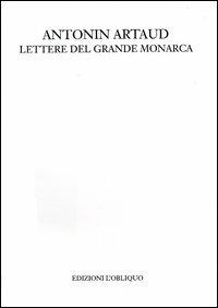 Lettere del grande monarca - Antonin Artaud - Libro L'Obliquo 2004, Polaroid | Libraccio.it