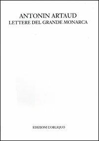Lettere del grande monarca - Antonin Artaud - Libro L'Obliquo 2004, Polaroid | Libraccio.it