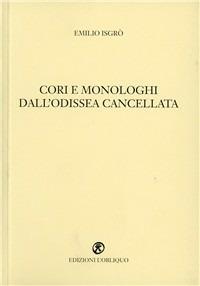 Cori e monologhi dall'Odissea cancellata - Emilio Isgrò - Libro L'Obliquo 2004, Ozi | Libraccio.it
