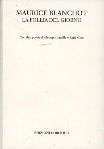 La follia del giorno. Con due poesie di Georges Bataille e René Char - Maurice Blanchot - Libro L'Obliquo 2005, Polaroid | Libraccio.it