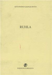 Ruhla - Antonino Gianquinto - Libro L'Obliquo 2010 | Libraccio.it