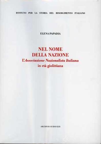 Nel nome della nazione - Elena Papadia - Libro Archivio Izzi 2008 | Libraccio.it