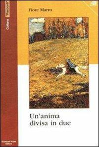 Un' anima divisa in due - Fiore Marro - Libro Vozza 2007, Raccordi | Libraccio.it