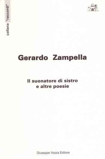 Il suonatore di sistro e altre poesie - Gerardo Zampella - Libro Vozza 2010, Raccordi | Libraccio.it
