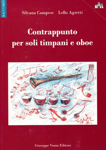 Contrappunto per soli timpani e oboe - Silvana Campese, Lello Agretti - Libro Vozza 2010, Raccordi | Libraccio.it