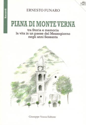 Piana di Monte Verna. Tra storia e memoria la vita in un paese del Mezzogiorno negli anni Sessanta - Ernesto Funaro - Libro Vozza 2018, Raccordi | Libraccio.it