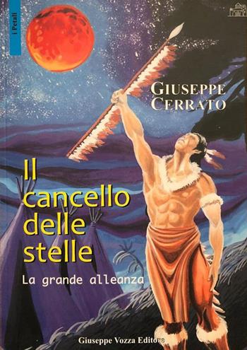 Il cancello delle stelle. La grande alleanza - Giuseppe Cerrato - Libro Vozza 2020, I petali | Libraccio.it