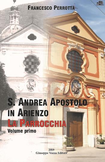 S. Andrea Apostolo in Arienzo. La parrocchia. Vol. 1 - Francesco Perrotta - Libro Vozza 2019, Storia e folklore | Libraccio.it