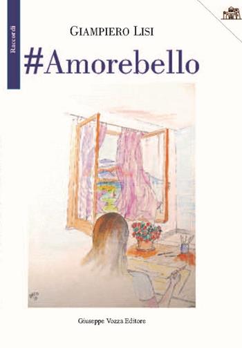 #Amorebello - Giampiero Lisi - Libro Vozza 2020, Raccordi | Libraccio.it