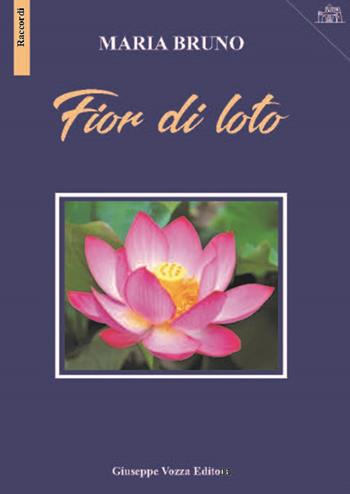 Fior di loto - Maria Bruno - Libro Vozza 2020, Raccordi | Libraccio.it