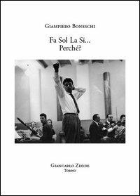 Fa sol la si... Perché? - Giampiero Boneschi - Libro Giancarlo Zedde Editore 2004 | Libraccio.it