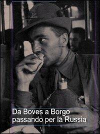 Da Borgo a Boves passando per la Russia - Dario Antico - Libro Giancarlo Zedde Editore 2007 | Libraccio.it