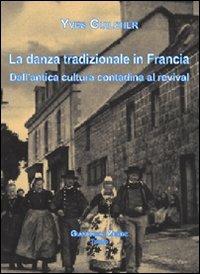 La danza tradizionale in Francia - Yves Guilcher - Libro Giancarlo Zedde Editore 2007 | Libraccio.it