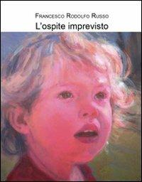 L' ospite imprevisto - Francesco Roldolfo Russo - Libro Giancarlo Zedde Editore 2007 | Libraccio.it