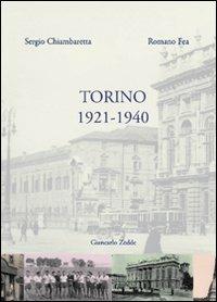 Torino 1921-1940 - Sergio Chiambaretta, Romano Fea - Libro Giancarlo Zedde Editore 2008 | Libraccio.it