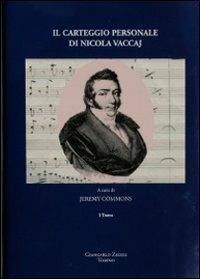 Il carteggio personale di Nicola Vaccaj che si conserva presso la Biblioteca comunale Filelfica di Tolentino. Con CD Audio  - Libro Giancarlo Zedde Editore 2008 | Libraccio.it