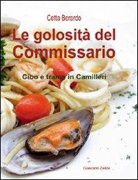 La golosità del commissario. Cibo e trame in Camilleri - Cetta Berardo - Libro Giancarlo Zedde Editore 2009 | Libraccio.it