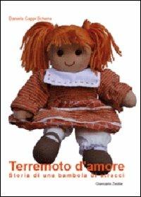 Terremoto d'amore. Storia di una bambola di stracci - Daniela Cappi Schena - Libro Giancarlo Zedde Editore 2009 | Libraccio.it