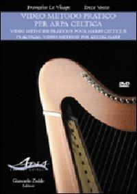 Video metodo pratico per arpa celtica-Video methode pratique pour harpe celtic-Practical video method for celtic harp. DVD. Con libro - Françoise Le Visage, Enzo Vacca - Libro Giancarlo Zedde Editore 2010 | Libraccio.it