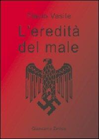 L' eredità del male - Flavio Vasile - Libro Giancarlo Zedde Editore 2010 | Libraccio.it