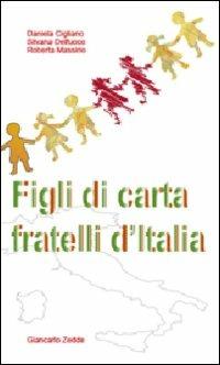 Figli di carta. Fratelli d'Italia - Daniela Cigliano, Silvana Delfuoco, Roberta Massirio - Libro Giancarlo Zedde Editore 2010 | Libraccio.it