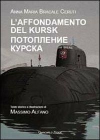 L' affondamento del Kursk - Anna M. Bracale Ceruti - Libro Giancarlo Zedde Editore 2012 | Libraccio.it