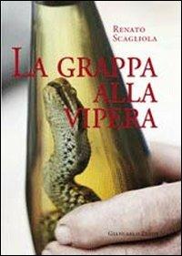 La grappa alla vipera - Renato Scagliola - Libro Giancarlo Zedde Editore 2012 | Libraccio.it