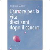 L' amore per la vita dieci anni dopo il cancro